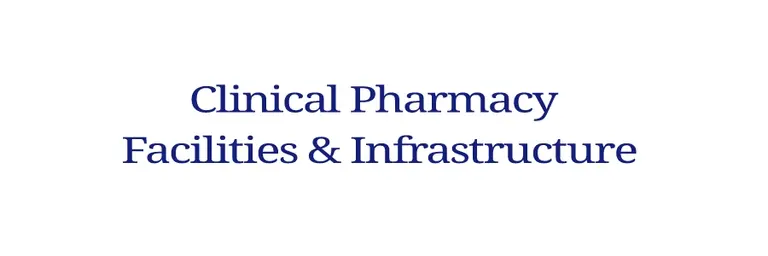Clinical Pharmacy Facilities and Infrastructure