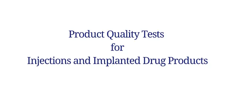 Product Quality Tests for Injections and Implanted Drug Products