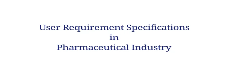 User Requirement Specification in Pharmaceutical Industry