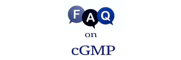 Frequently Asked Questions and Answers on cGMP