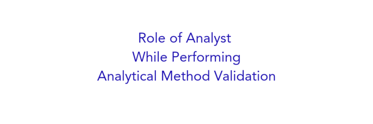 Role of Analyst While Performing Method Validation