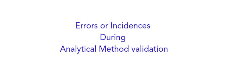 Errors or Incidences During Analytical Method validation