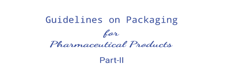 Guidelines on Packaging for Pharmaceutical Products | Part II