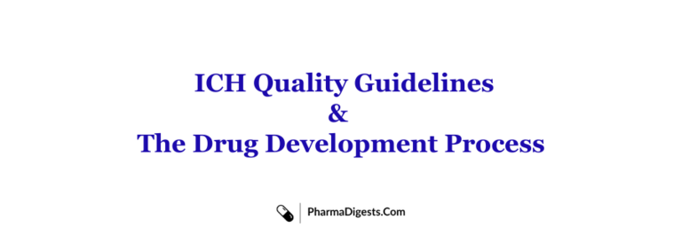 How the ICH Quality Guidelines Fit Into the Drug Development Process